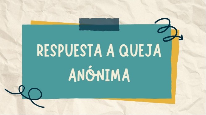 Respuesta a queja anónima
